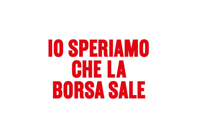 Io speriamo che la borsa sale